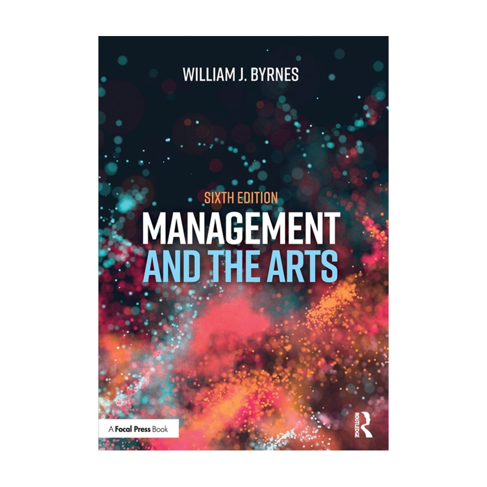 Byrnes, Management and the Arts, 9780367258900, Routledge, 6th, Performing Arts, Books